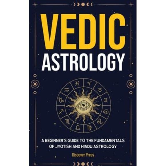 Vedic Astrology: A Beginner's Guide to the Fundamentals of Jyotish and Hindu Ast - Picture 1 of 1